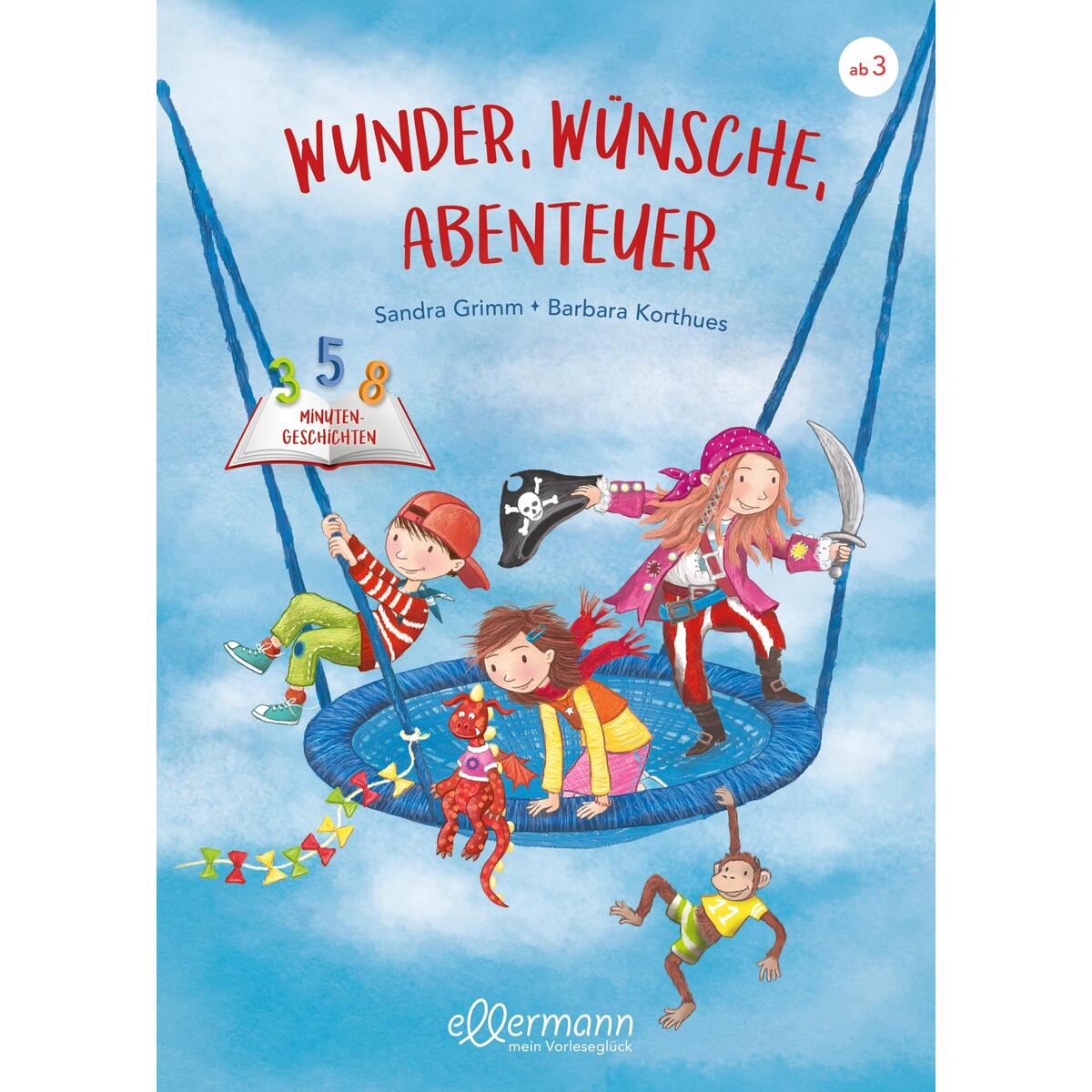 3-5-8 Minutengeschichten. Wunder, Wünsche, Abenteuer 3-5-8 Minutengeschichten. Wunder, Wünsche, Abenteuer von Ellermann