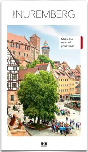 3 Days in Nuremberg: Make the most of your time! (3 Days in: Make the most of your time!) von BKB-Vlg