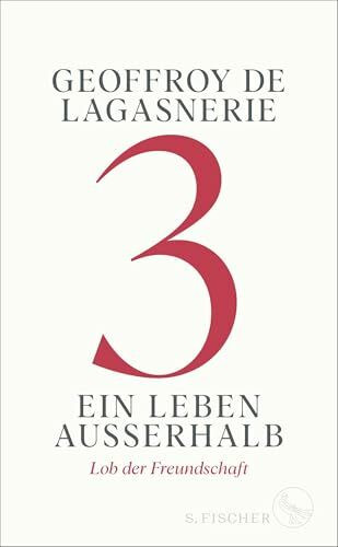 3 – Ein Leben außerhalb: Lob der Freundschaft 3 – Ein Leben außerhalb: Lob der Freundschaft