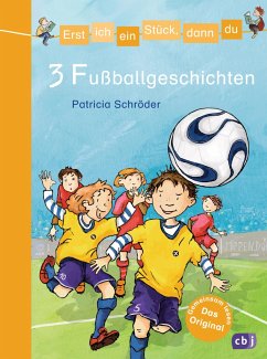 3 Fußballgeschichten / Erst ich ein Stück, dann du. Themenbände Bd.8 von cbj