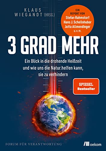 3 Grad mehr: Ein Blick in die drohende Heißzeit und wie uns die Natur helfen kann, sie zu verhindern. Strategien zur Abwendung des Klimawandels, Natürliche Lösungen und innovative Ansätze von Oekom Verlag GmbH