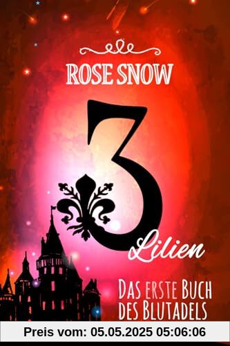 3 Lilien: Das erste Buch des Blutadels (Die Bücher des Blutadels 1, Romantasy Bücher Trilogie Deutsch)