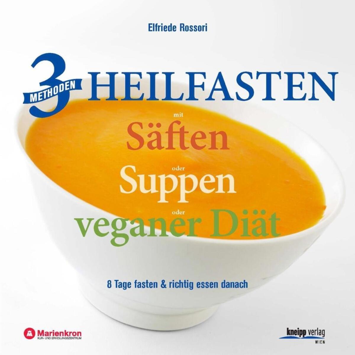 3 Methoden Heilfasten mit Säften oder Suppen oder veganer Diät von Kneipp Verlag