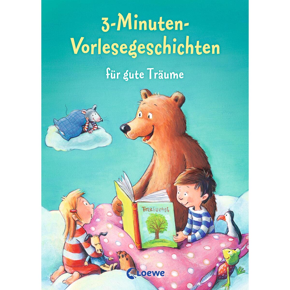 3-Minuten-Vorlesegeschichten für gute Träume 3-Minuten-Vorlesegeschichten für gute Träume von Loewe Verlag GmbH