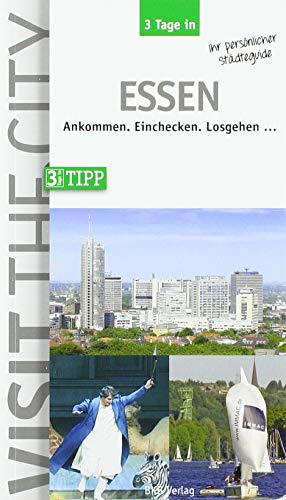3 Tage in Essen: Ankommen. Einchecken. Losgehen ... (3 Tage in: Ankommen. Einchecken. Losgehen...)