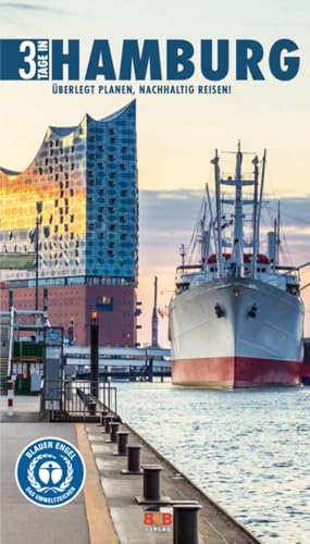 3 Tage in Hamburg: Überlegt planen, nachhaltig reisen! von BKB Verlag