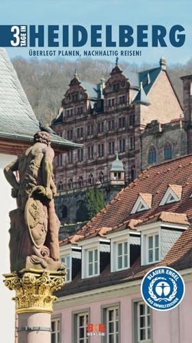 3 Tage in Heidelberg: Überlegt planen, nachhaltig reisen! von BKB Verlag