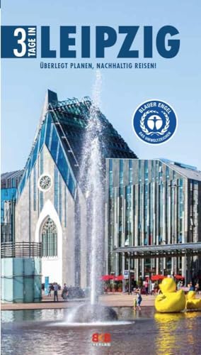 3 Tage in Leipzig: Überlegt planen, nachhaltig reisen! (3 Tage in: Ankommen. Einchecken. Losgehen...) von BKB Verlag