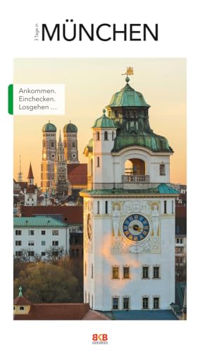 3 Tage in München: Ankommen. Einchecken. Losgehen ... (3 Tage in: Ankommen. Einchecken. Losgehen...) von BKB Verlag