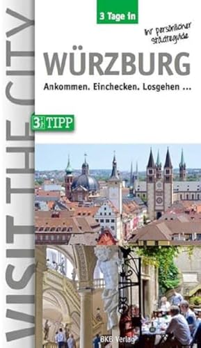 3 Tage in Würzburg: Ankommen. Einchecken. Losgehen ... (3 Tage in: Ankommen. Einchecken. Losgehen...) von BKB-Vlg