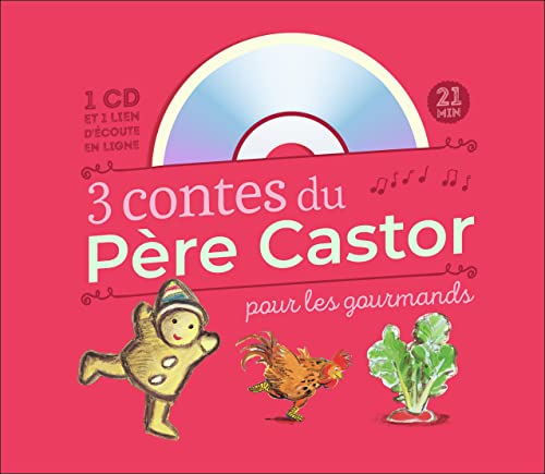 3 contes du Père Castor pour les gourmands : Le petit bonhomme de pain d'épice ; Le coq glouton ; Le gros navet (1CD audio)