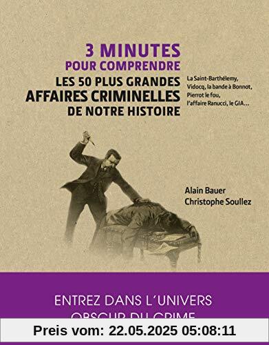 3 minutes pour comprendre les 50 plus grandes affaires criminelles de notre histoire
