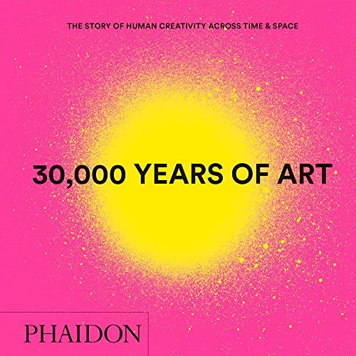 30,000 Years of Art: The Story of Human Creativity across Time and Space (mini format - includes 600 of the world's greatest works) (Arte) von PHAIDON