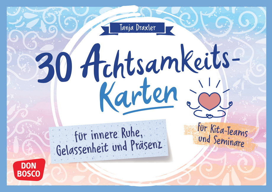 30 Achtsamkeitskarten für innere Ruhe, Gelassenheit und Präsenz 30 Achtsamkeitskarten für innere Ruhe, Gelassenheit und Präsenz von Don Bosco Medien
