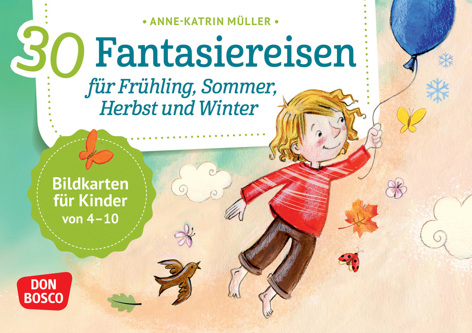 30 Fantasiereisen für Frühling, Sommer, Herbst und Winter. von Don Bosco Medien