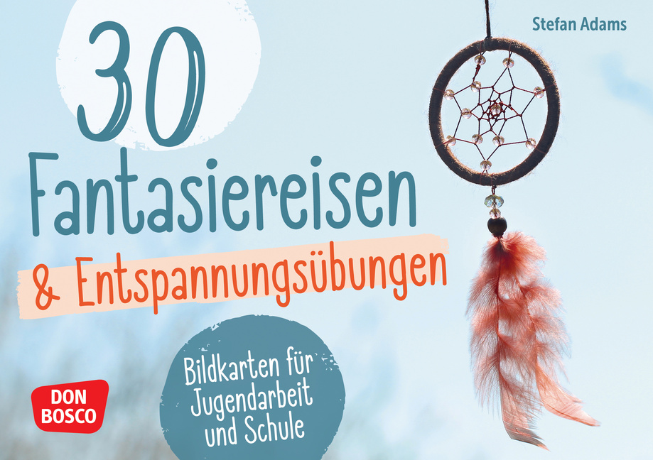 30 Fantasiereisen und Entspannungsübungen von Don Bosco Medien