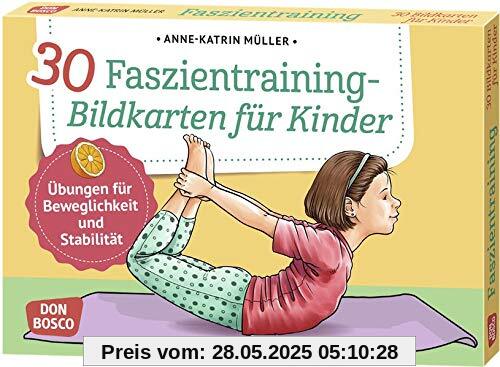 30 Faszientraining-Bildkarten für Kinder: Übungen für Beweglichkeit und Stabilität (Körperarbeit und innere Balance / 30 Ideen auf Bildkarten)