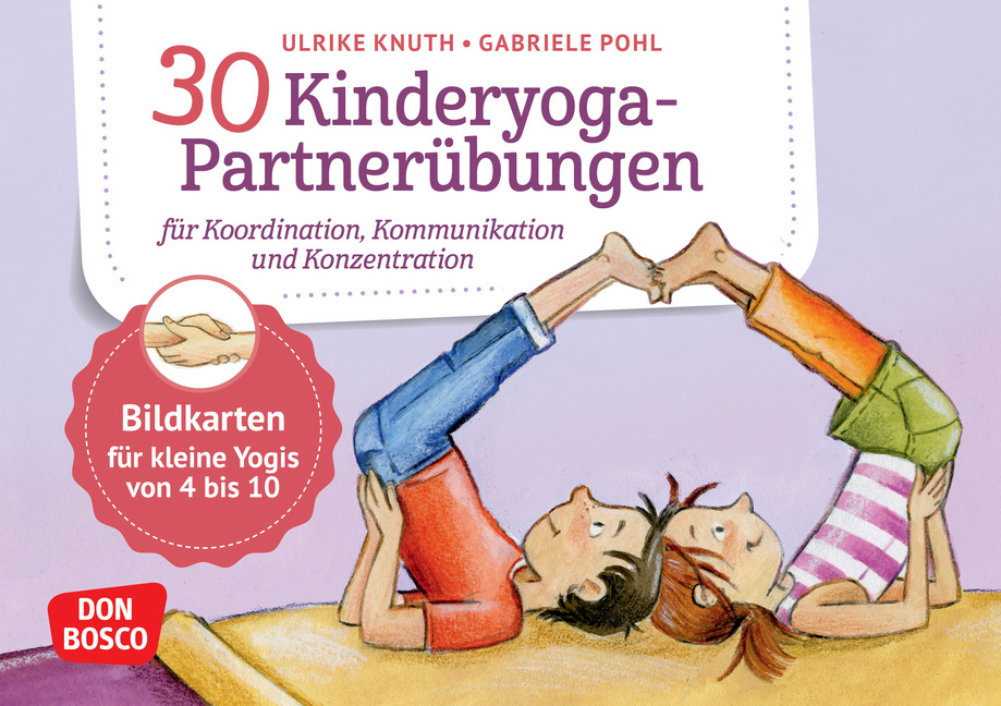 30 Kinderyoga-Partnerübungen für Koordination, Kommunikation und Konzentration 30 Kinderyoga-Partnerübungen für Koordination, Kommunikation und Konzentration von Don Bosco Medien
