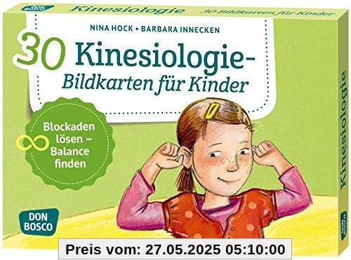 30 Kinesiologie-Bildkarten für Kinder: Blockaden lösen - Balance finden. (Körperarbeit und innere Balance)