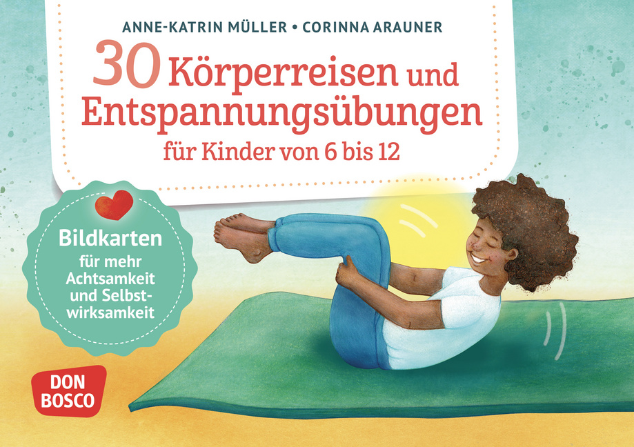 30 Körperreisen und Entspannungsübungen für Kinder von 6 bis 12 30 Körperreisen und Entspannungsübungen für Kinder von 6 bis 12 von Don Bosco Medien