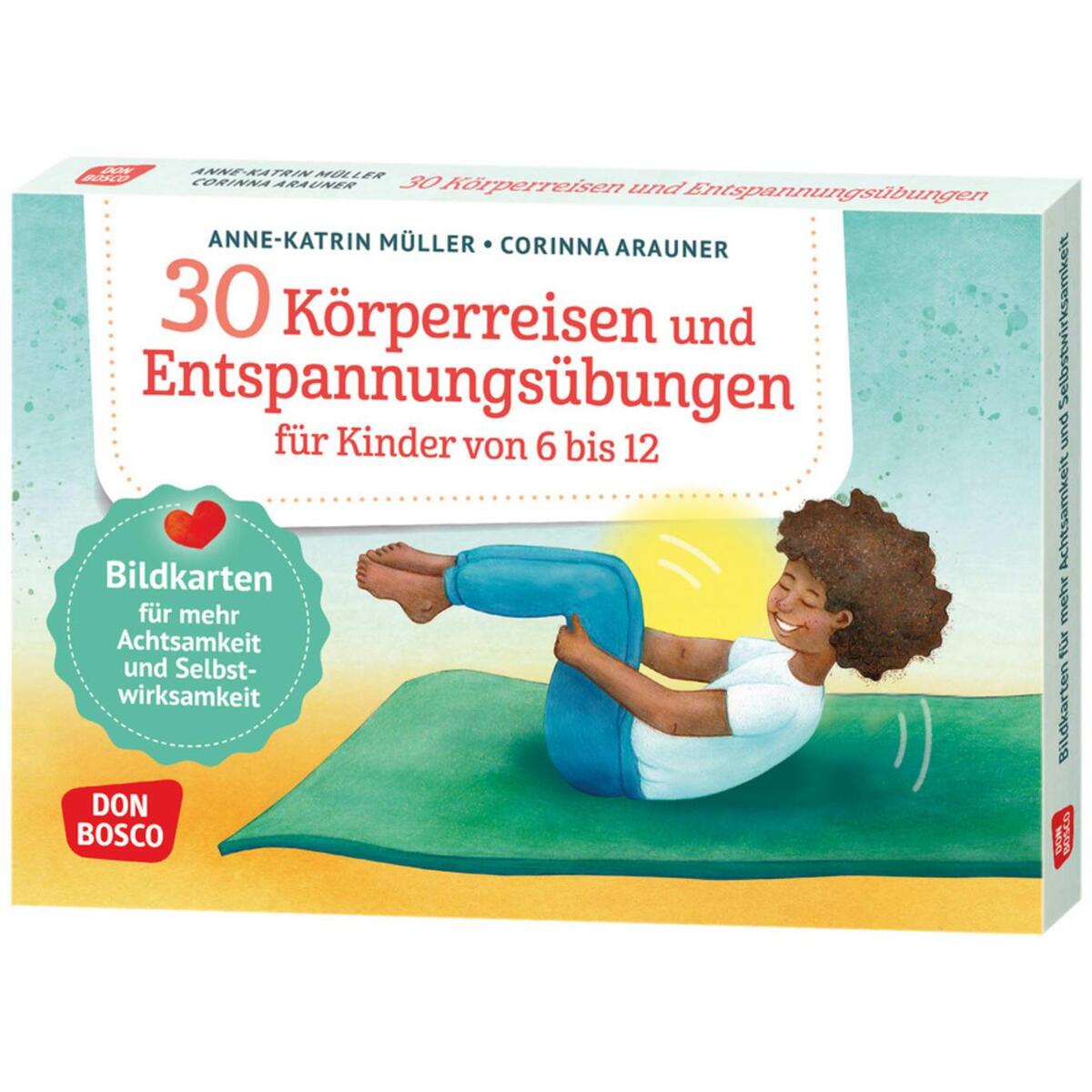 30 Körperreisen und Entspannungsübungen für Kinder von 6 bis 12 30 Körperreisen und Entspannungsübungen für Kinder von 6 bis 12 von Don Bosco Medien GmbH