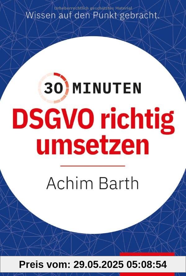 30 Minuten DSGVO richtig umsetzen 30 Minuten DSGVO richtig umsetzen