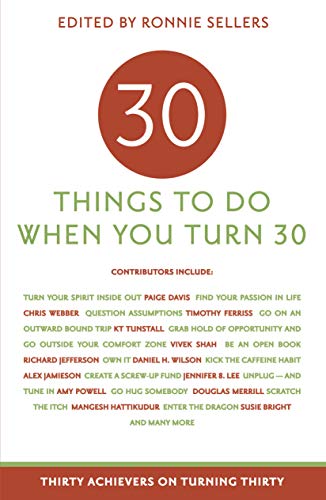 30 Things to Do When You Turn Thirty: Thirty Achievers on Turning Thirty