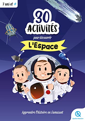 30 activités pour découvrir l'espace: Apprendre l'histoire en s'amusant von QUELLE HISTOIRE