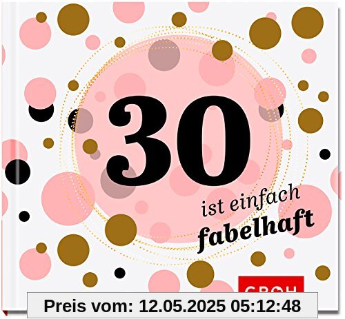 30 ist einfach fabelhaft (Runde Geburtstage 2017)