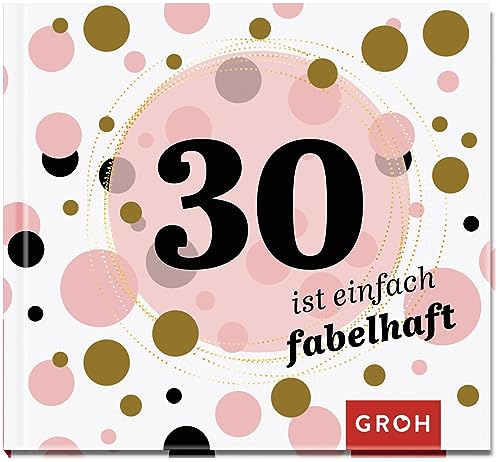 30 ist einfach fabelhaft (Zum runden Geburtstag (mit Goldveredelung)) von Groh Verlag