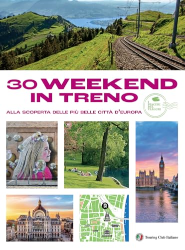30 week end in treno alla scoperta delle più belle città (Divulgazione e illustrati Touring) von Touring