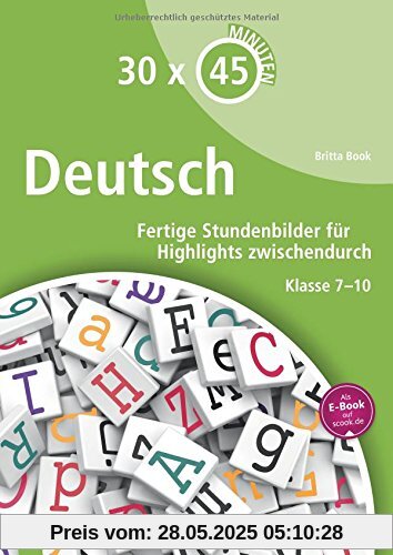 30 x 45 Minuten - Deutsch: Fertige Stundenbilder für Highlights zwischendurch  Klasse 7-10