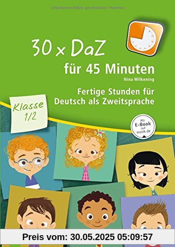 30 x DaZ für 45 Minuten - Klasse 1/2: Fertige Stunden für Deutsch als Zweitsprache