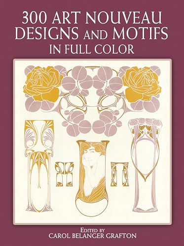 300 Art Nouveau Designs and Motifs in Full Color (Dover Pictorial Archives) (Dover Pictorial Archive Series)