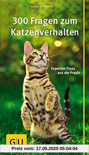 300 Fragen zum Katzenverhalten: Experten-Tipps aus der Praxis (GU Der große GU Kompass)