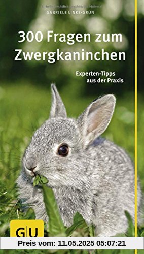 300 Fragen zum Zwergkaninchen: Experten-Tipps aus der Praxis (GU Der große GU Kompass)