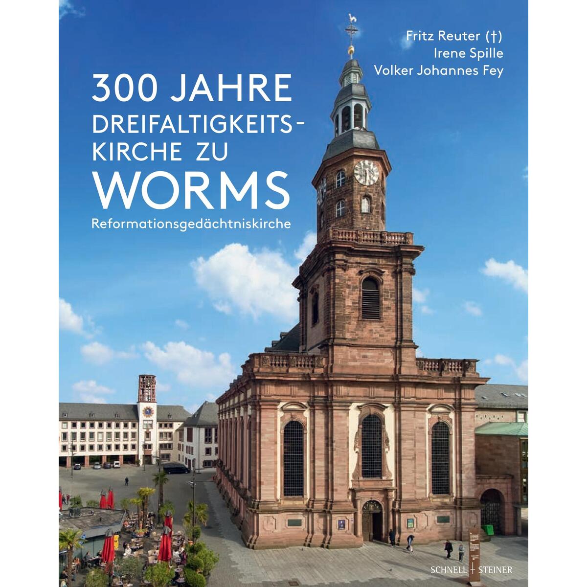 300 Jahre Dreifaltigkeitskirche zu Worms (Reformationsgedächtniskirche) von Schnell & Steiner GmbH