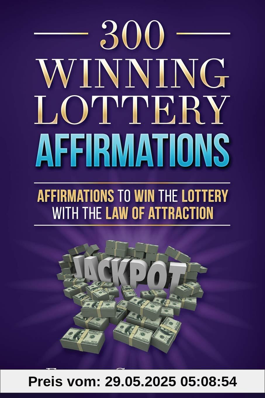 300 Winning Lottery Affirmations: Affirmations to Win the Lottery with the Law of Attraction