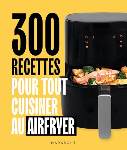 300 recettes pour tout cuisiner au airfryer von MARABOUT