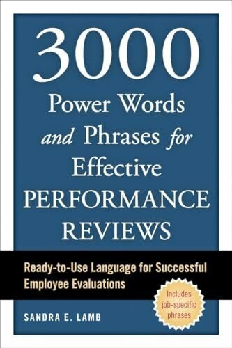 3000 Power Words and Phrases for Effective Performance Reviews: Ready-to-Use Language for Succ...