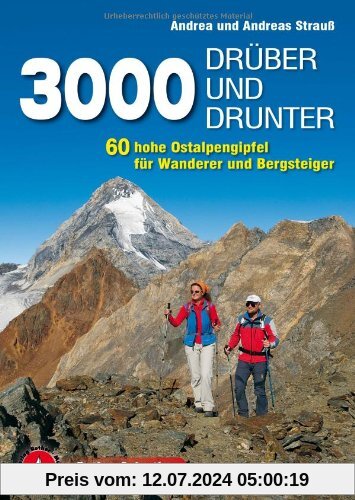 3000 drüber und drunter: 60 hohe Ostalpengipfel für Wanderer und Bergsteiger