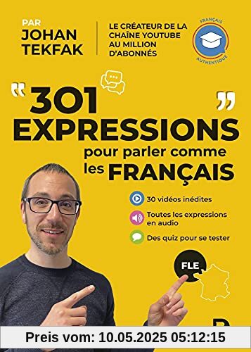 301 expressions pour parler comme les Français: FLE - Français authentique