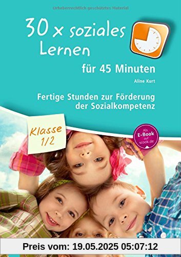 30x soziales Lernen für 45 Minuten - Klasse 1/2: Fertige Stunden zur Förderung der Sozialkompetenz 30x soziales Lernen für 45 Minuten - Klasse 1/2: Fertige Stunden zur Förderung der Sozialkompetenz