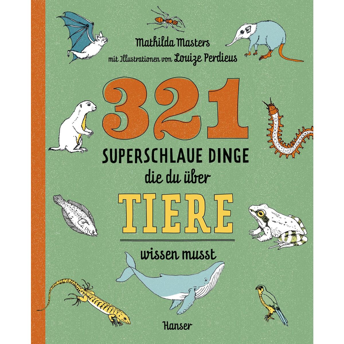 321 superschlaue Dinge, die du über Tiere wissen musst von Carl Hanser Verlag