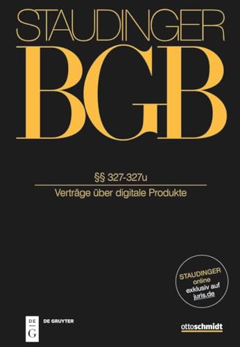 §§ 327-327u: (Verträge über digitale Produkte) (J. von Staudingers Kommentar zum Bürgerlichen Gesetzbuch mit Einführungsgesetz und Nebengesetzen. Recht der Schuldverhältnisse) von Otto Schmidt/De Gruyter