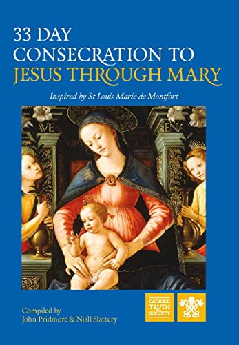 33 Day Consecration to Jesus through Mary: Inspired by St Louis Marie de Montfort von Catholic Truth Society