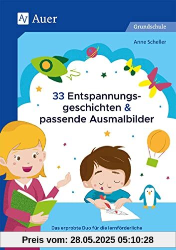 33 Entspannungsgeschichten & passende Ausmalbilder: Das erprobte Duo für die lernförderliche Atmo sphäre im Klassenzimmer und Zuhause 33 Entspannungsgeschichten & passende Ausmalbilder: Das erprobte Duo für die lernförderliche Atmo sphäre im Klassenzimmer und Zuhause