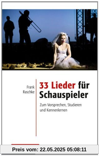 33 Lieder für Schauspieler: Zum Vorsprechen, Studieren und Kennenlernen 33 Lieder für Schauspieler: Zum Vorsprechen, Studieren und Kennenlernen
