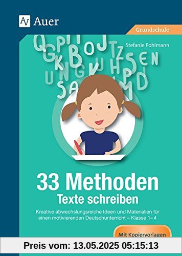 33 Methoden Texte schreiben: Kreative abwechslungsreiche Ideen und Materialien für den motivierenden Deutschunterricht, Kl. 1-4 (1. bis 4. Klasse)