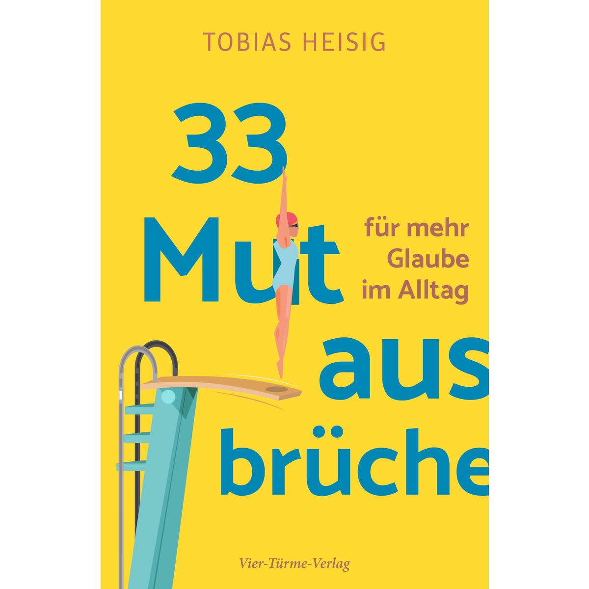 33 Mutausbrüche für mehr Glaube im Alltag von Vier Tuerme GmbH